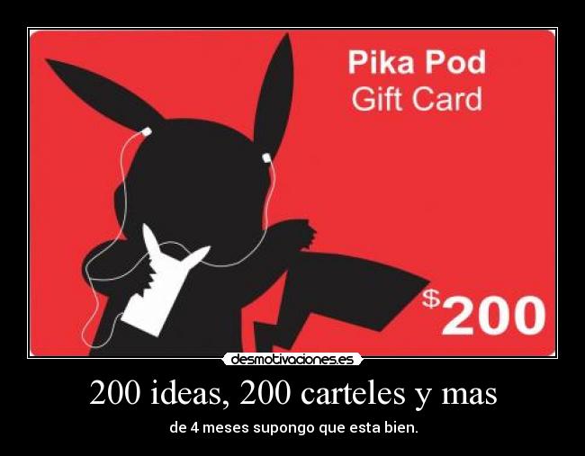 200 ideas, 200 carteles y mas - de 4 meses supongo que esta bien.