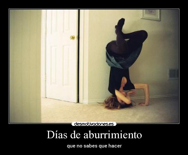 Días de aburrimiento - que no sabes que hacer