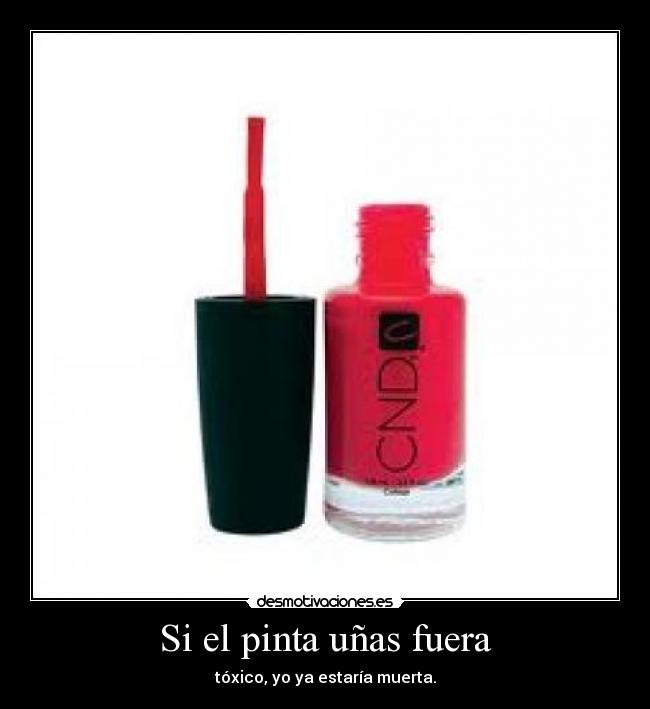 Si el pinta uñas fuera - 