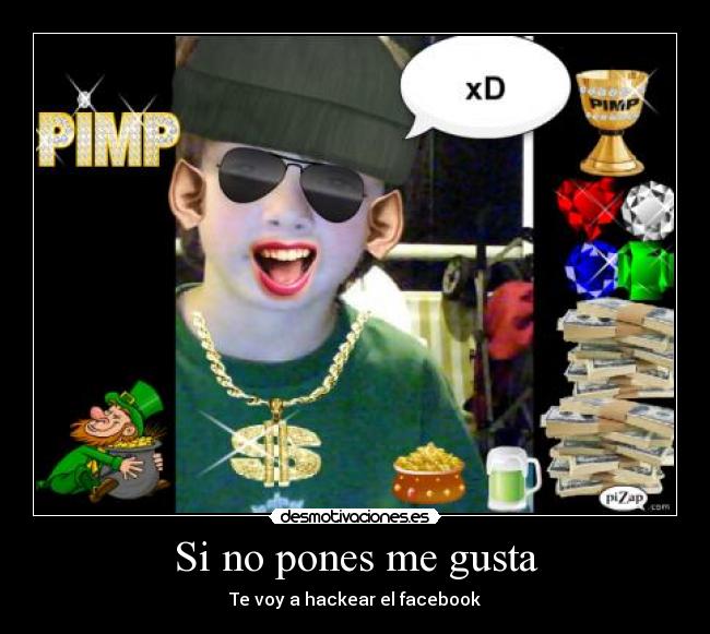 Si no pones me gusta - Te voy a hackear el facebook