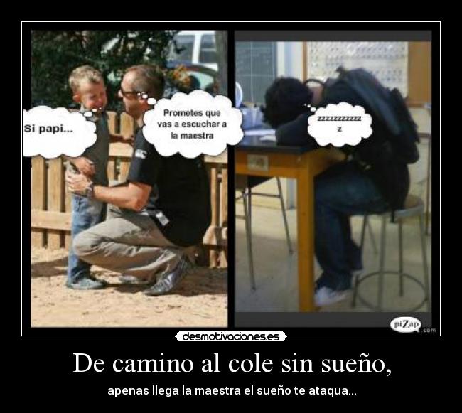 De camino al cole sin sueño, - apenas llega la maestra el sueño te ataqua...