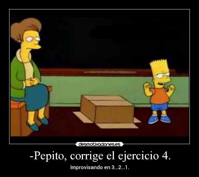 -Pepito, corrige el ejercicio 4. - Improvisando en 3...2...1.
