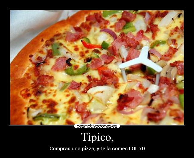 carteles pizza lol tipico byarieta desmotivaciones