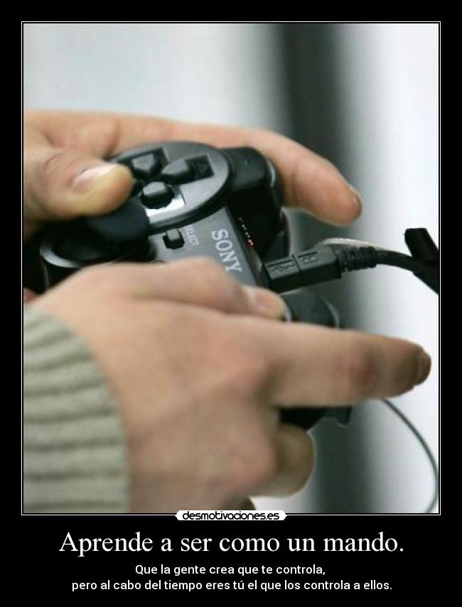Aprende a ser como un mando. - 