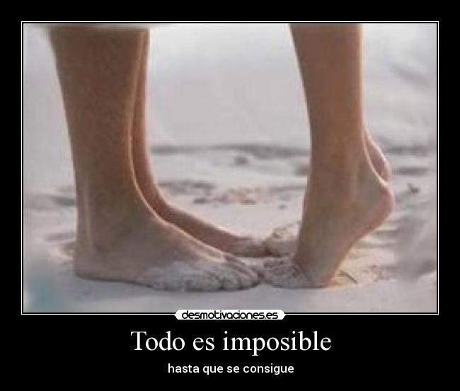 Imágenes y Carteles de IMPOSIBILIDAD Pag. 4 Desmotivaciones