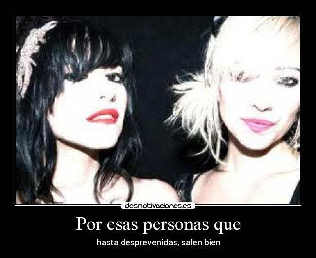 Por esas personas que - hasta desprevenidas, salen bien