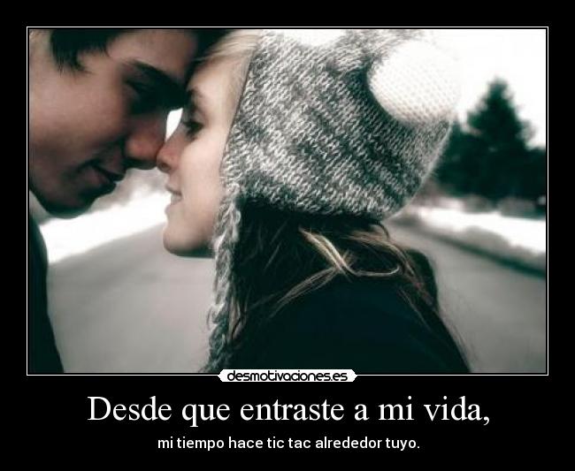Desde que entraste a mi vida, - 