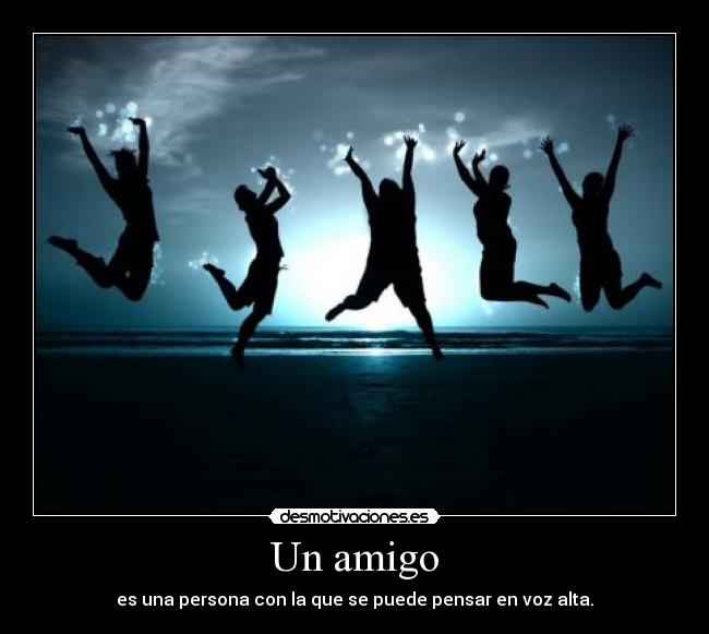 Un amigo - es una persona con la que se puede pensar en voz alta.