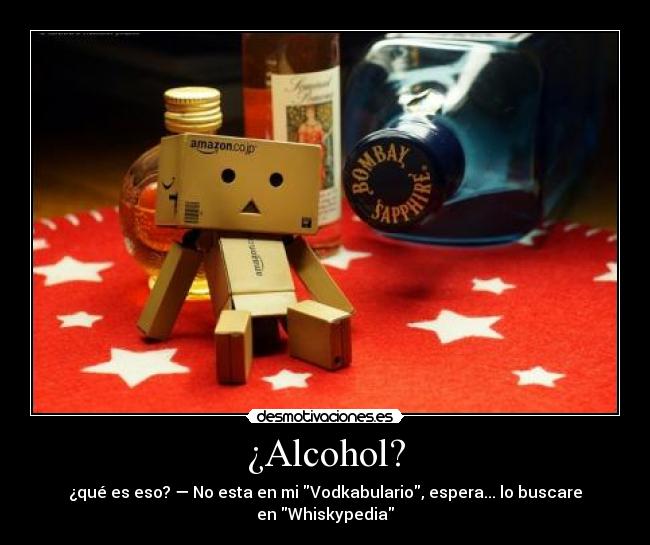 ¿Alcohol? -