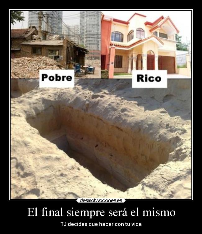 El final siempre será el mismo - Tú decides que hacer con tu vida