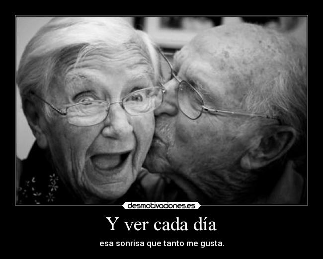 Y ver cada día -