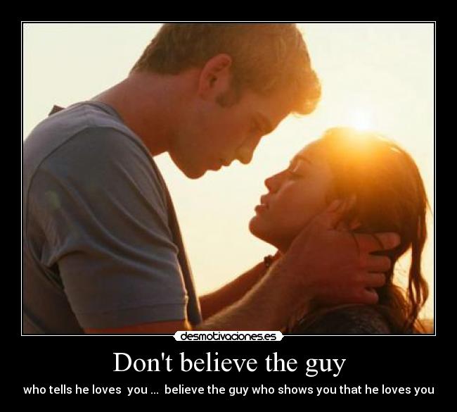 Dont believe the guy - 