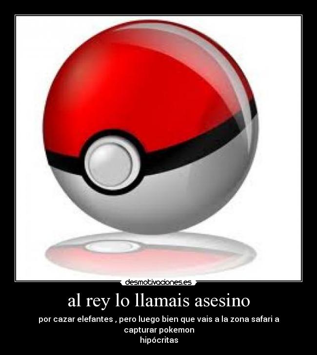 al rey lo llamais asesino -