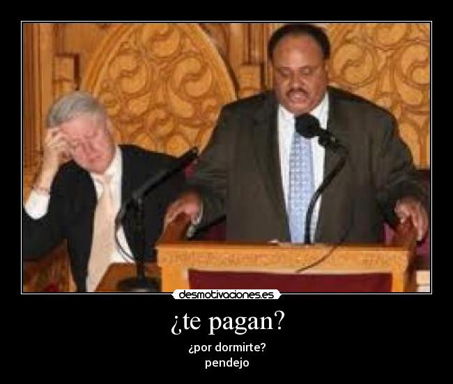 ¿te pagan? -