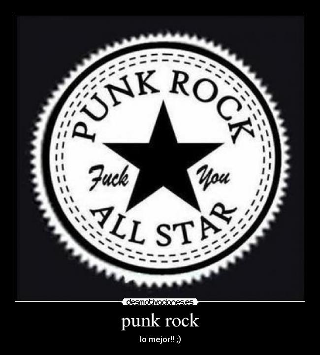 punk rock - lo mejor!! ;)