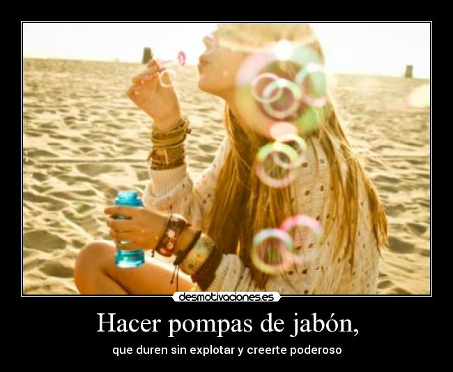 Hacer pompas de jabón, -