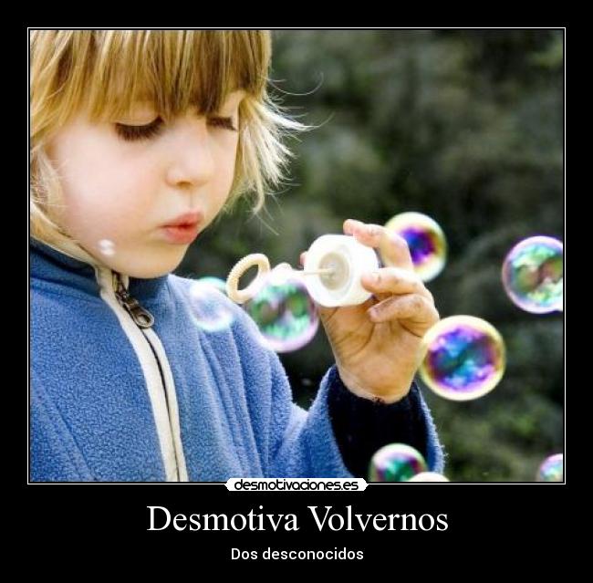 Desmotiva Volvernos - Dos desconocidos