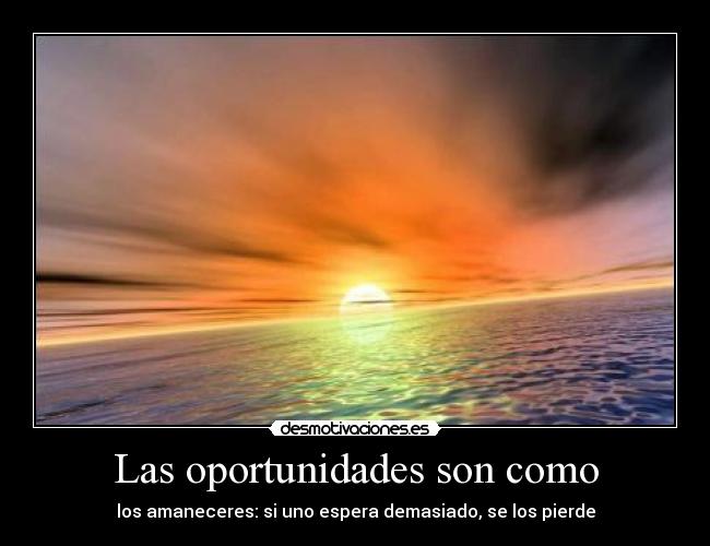 Las oportunidades son como - 