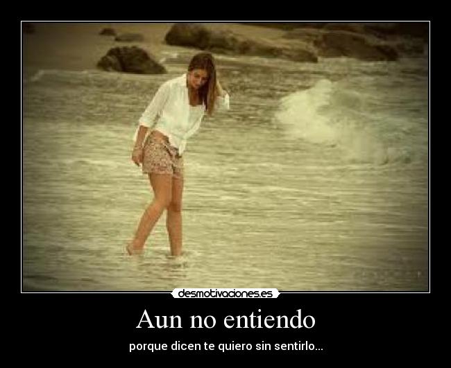 Aun no entiendo -