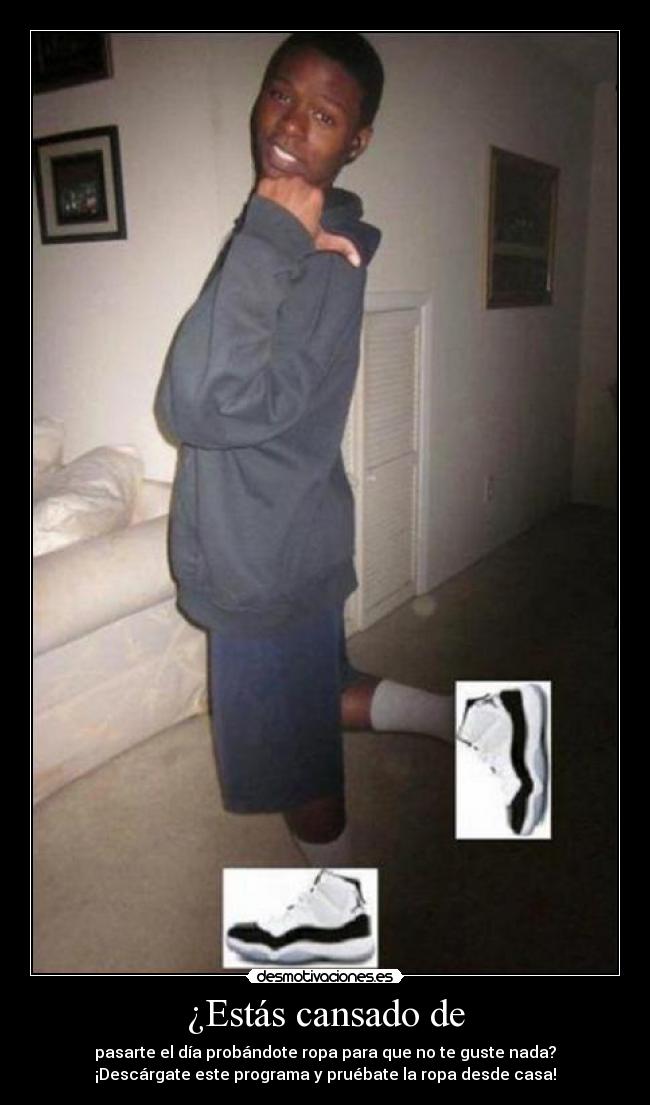 ¿Estás cansado de -