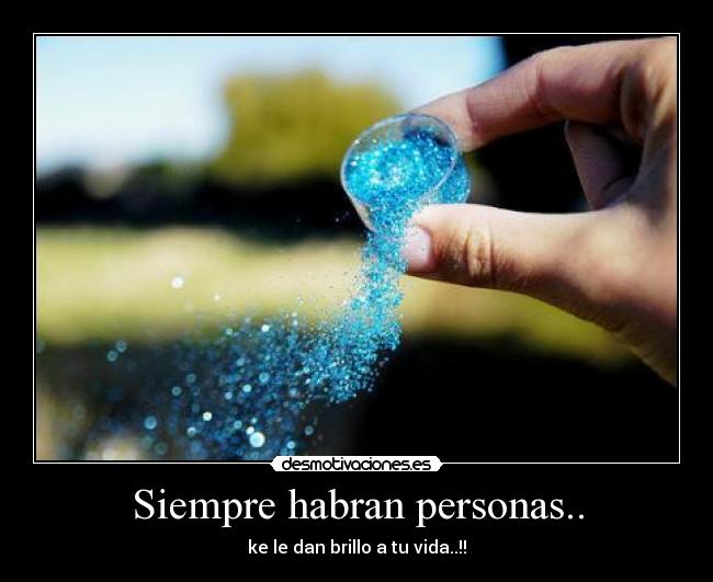 Siempre habran personas.. -