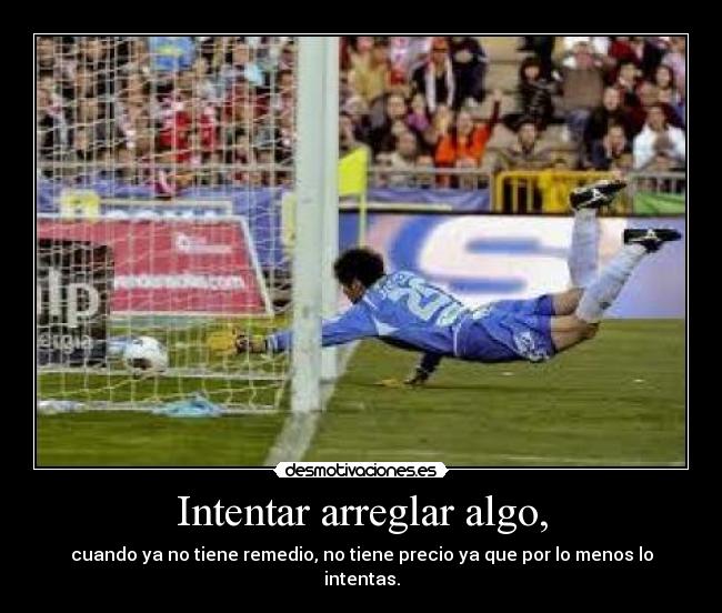 Intentar arreglar algo, -