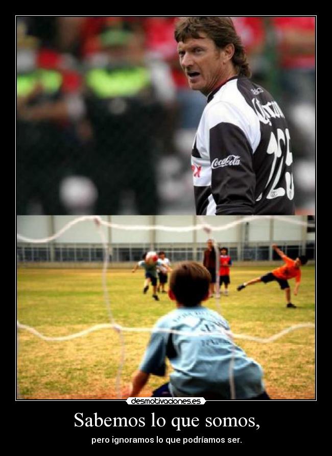 Sabemos lo que somos, -