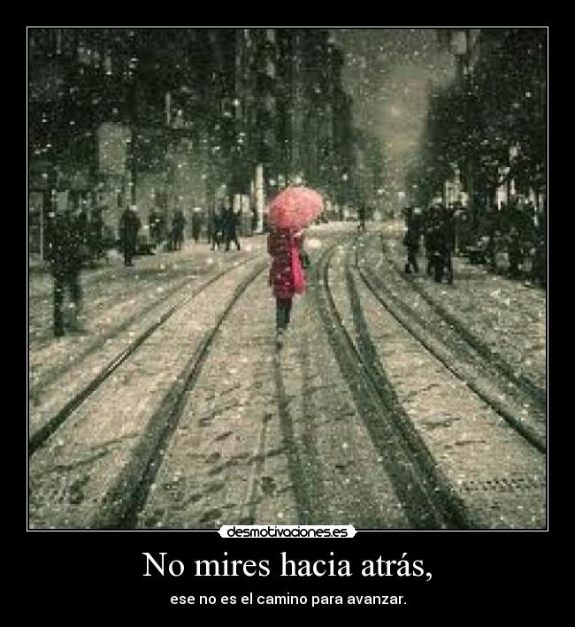 No mires hacia atrás, - 