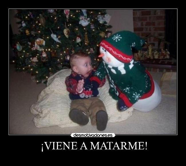 ¡VIENE A MATARME! - 