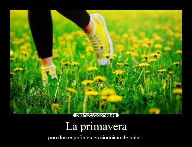 La primavera - para los españoles es sinónimo de calor...