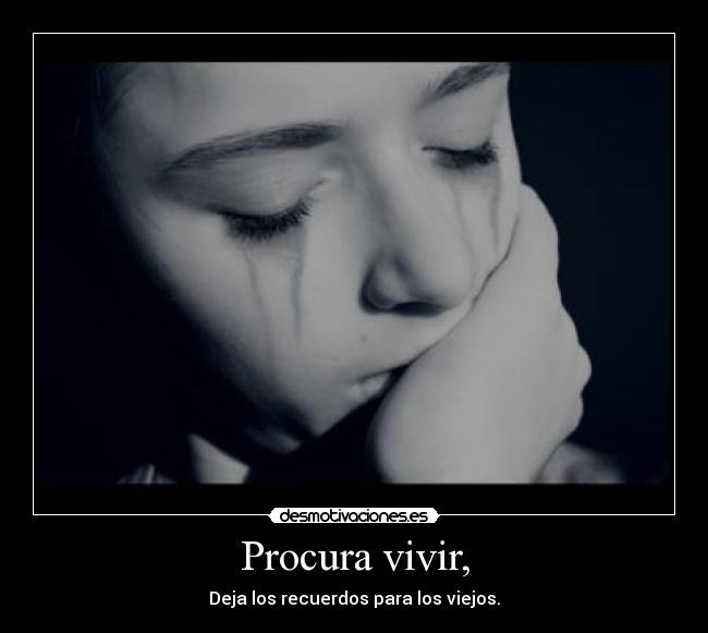 Procura vivir, - 