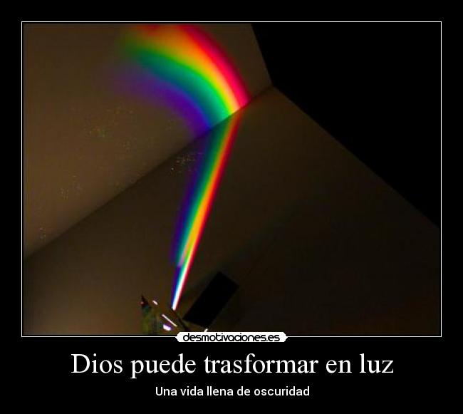 Dios puede trasformar en luz - Una vida llena de oscuridad