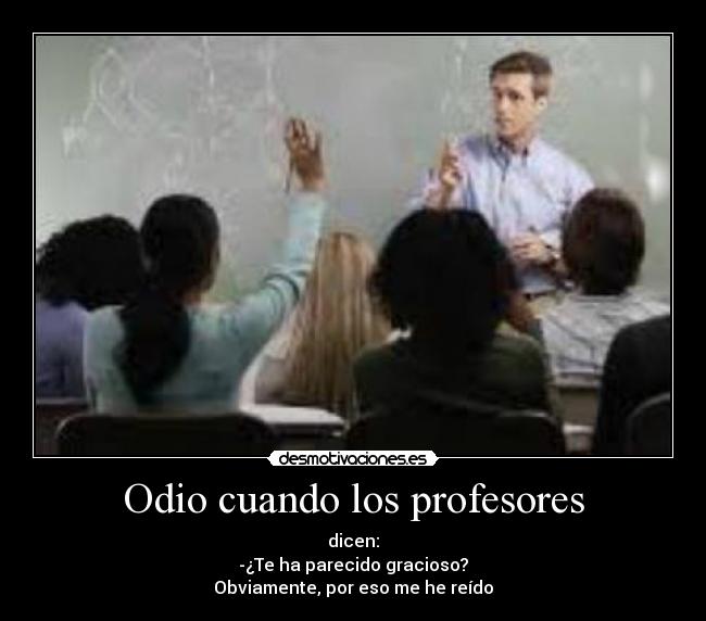 carteles odio odio cuando los profesores dicen desmotivaciones