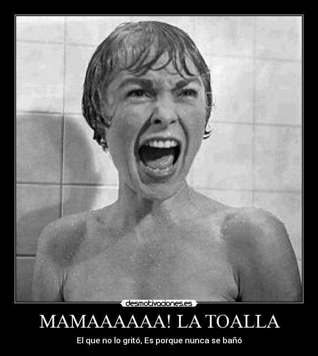 MAMAAAAAA! LA TOALLA - El que no lo gritó, Es porque nunca se bañó