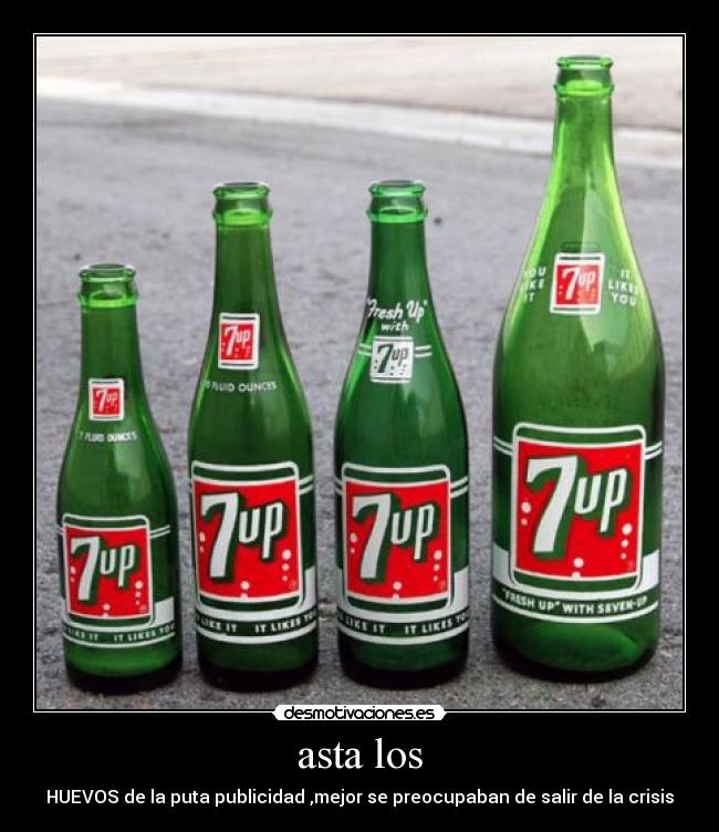 asta los - HUEVOS de la puta publicidad ,mejor se preocupaban de salir de la crisis