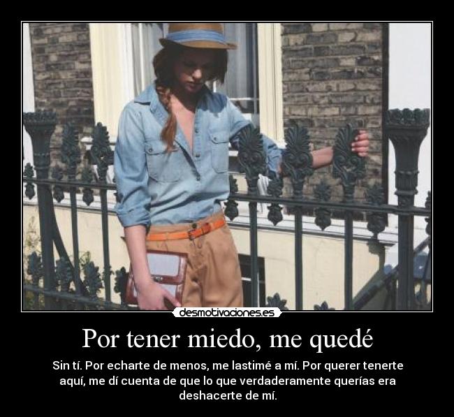 Por tener miedo, me quedé -