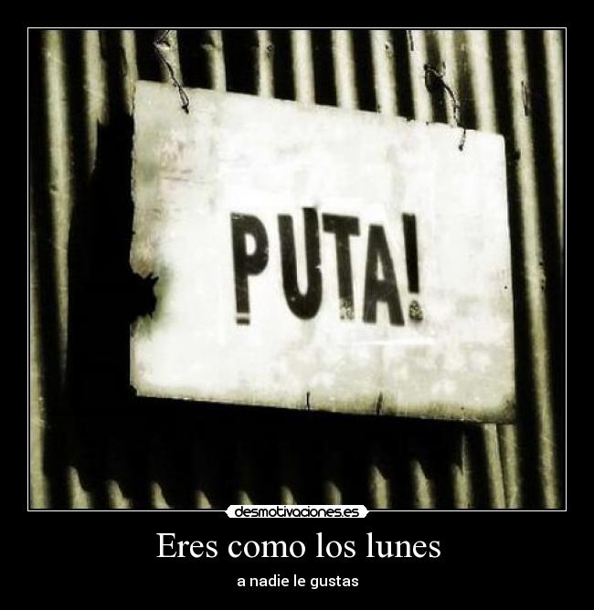 Eres como los lunes - a nadie le gustas