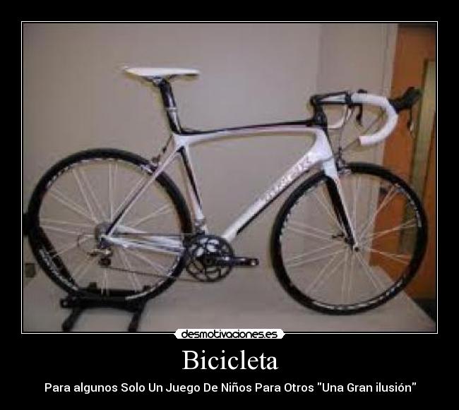 Bicicleta - Para algunos Solo Un Juego De Niños Para Otros Una Gran ilusión