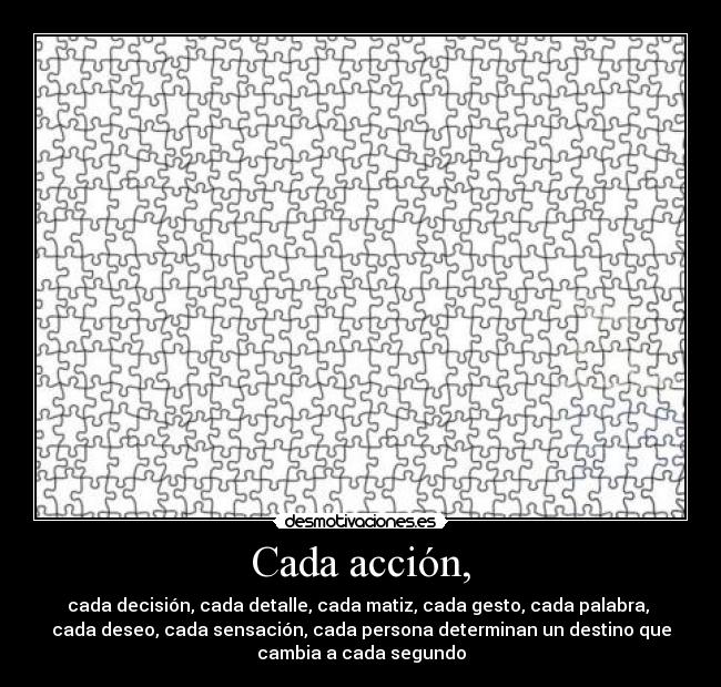 Cada acción, - 