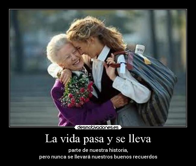 La vida pasa y se lleva -