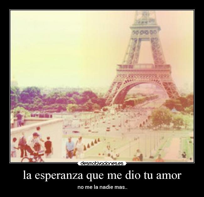 la esperanza que me dio tu amor - no me la nadie mas..