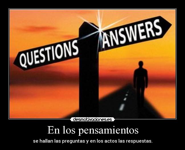 carteles pensamientos pensamientos actos preguntas respuestas questions answers desmotivaciones