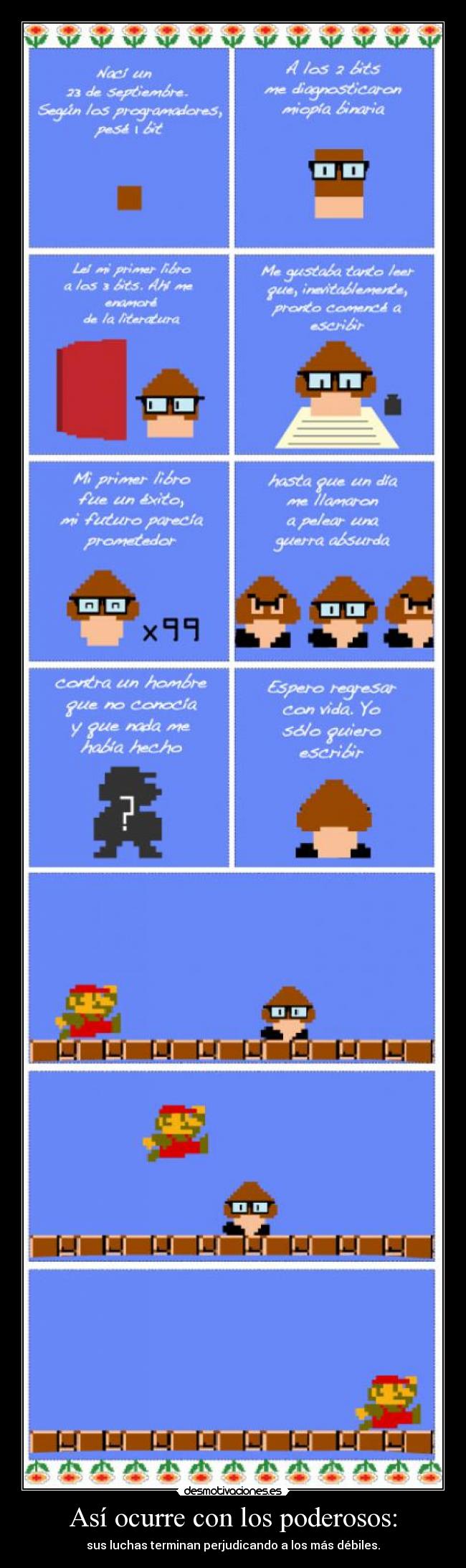 Así ocurre con los poderosos: - sus luchas terminan perjudicando a los más débiles.