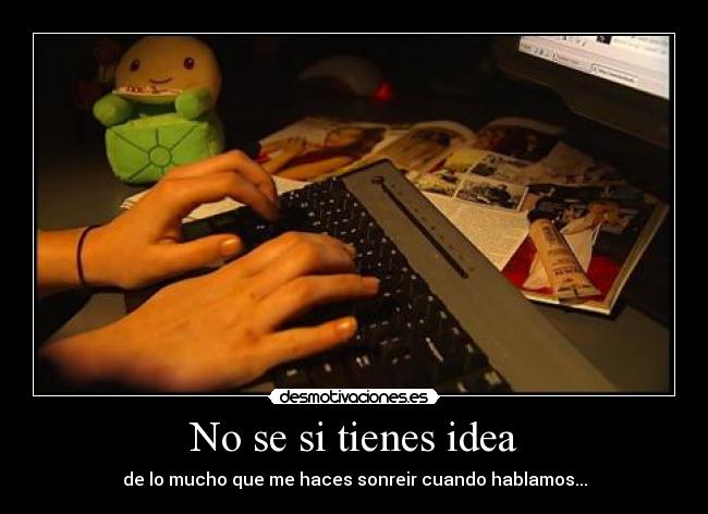No se si tienes idea - 