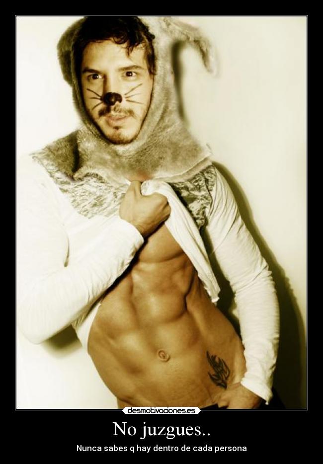 No juzgues.. -