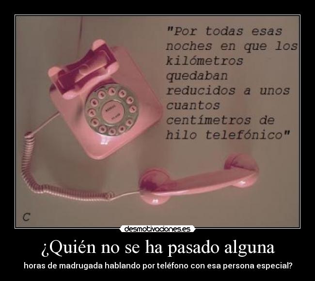 ¿Quién no se ha pasado alguna - 