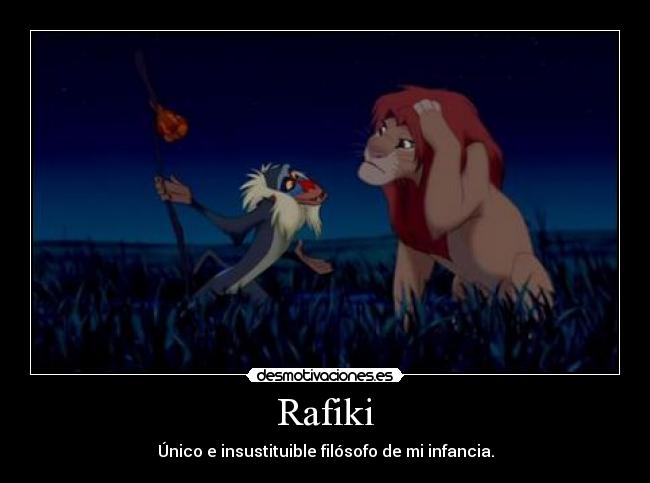 Rafiki - Único e insustituible filósofo de mi infancia.