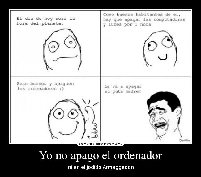 Yo no apago el ordenador - ni en el jodido Armaggedon