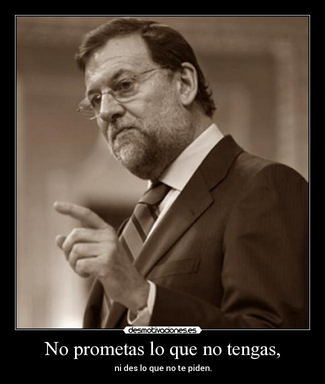 carteles politica rajoy sus promesas desmotivaciones