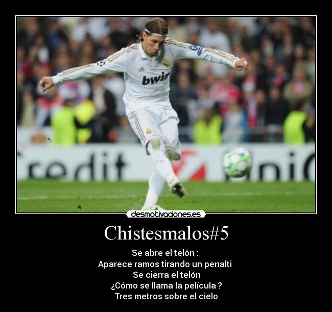 Chistesmalos#5 - Se abre el telón :
Aparece ramos tirando un penalti
Se cierra el telón
¿Cómo se llama la película ?
Tres metros sobre el cielo